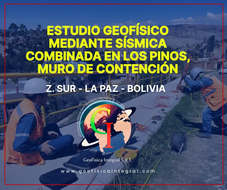 Estudio geofísico mediante sísmica combinada en Los Pinos, La Paz